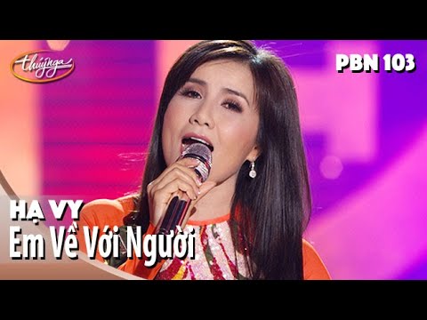 PBN 103 | Hạ Vy - Em Về Với Người