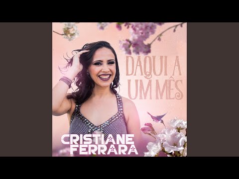 Daqui A Um Mês - Cristiane Ferrara