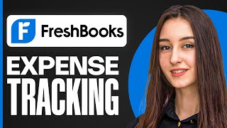 FreshBooks Tutorial for Beginners | Step-by-Step Accounting & Expense Tracking Guide