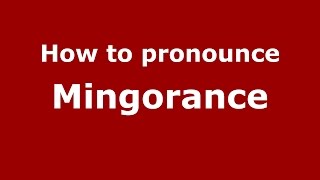 How to pronounce Mingorance