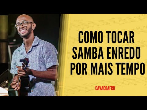 COMO TOCAR SAMBA ENREDO POR MAIS TEMPO