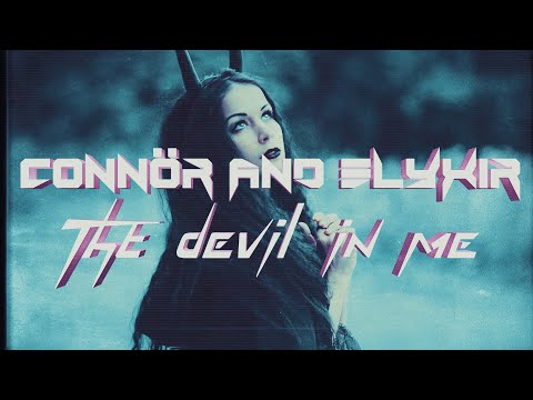 ELYXIR & CONNÖR - THE DEVIL IN ME(Official Lyrics Video)