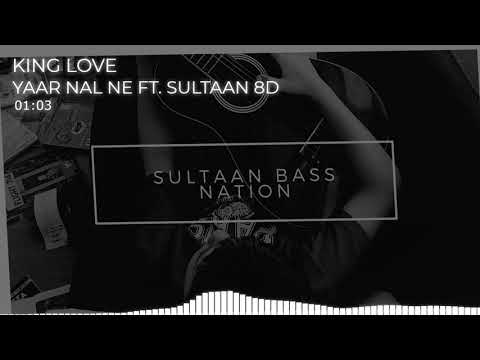 Yaar Naal Ne (8D AUDIO)  - King Love ft. Sultaan