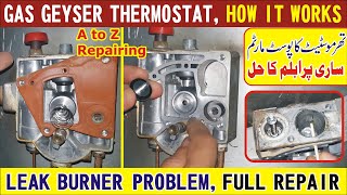 Thermostat Full Repair of Gas Geyser | Working | Leaks | Burner | Pilot | Cell | Thermocouple Fault