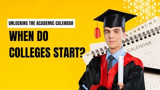Unlocking the Academic Calendar: When Do Colleges Start