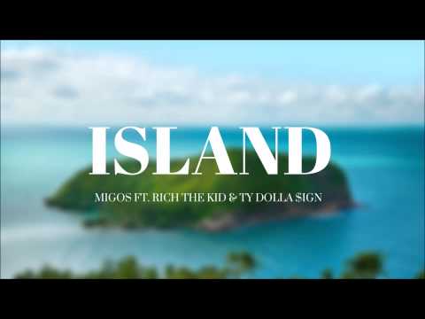 Migos - Island ft. Rich the Kid & Ty Dolla $ign
