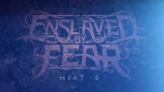 Enslaved by Fear - (Single) HIATUS 2019