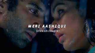 Download lagu Meri Aashiqui | Arijit Singh | (Slowed reverb)  mp3