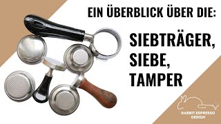 Siebträger, Siebe, Tamper ein Überblick für die Espressomaschine/ Siebträgermaschine/ Kaffeemaschine