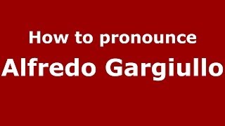 How to pronounce Alfredo Gargiullo