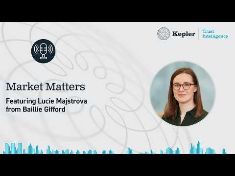 Market Matters with Lucie Majstrova from Baillie Gifford
