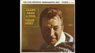 Ferlin Husky & The Hushpuppies - Learn From A Fool