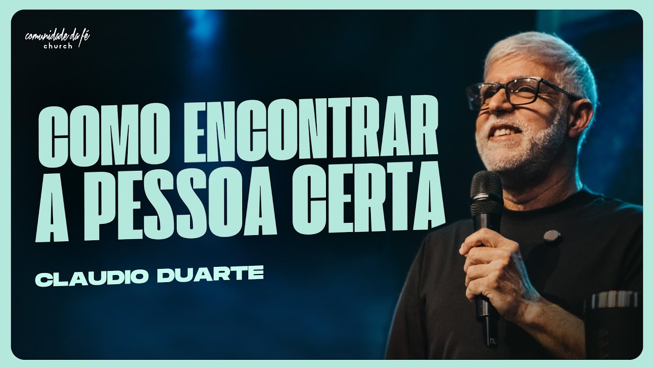 COMO ENCONTRAR A PESSOA CERTA | CLAUDIO DUARTE
