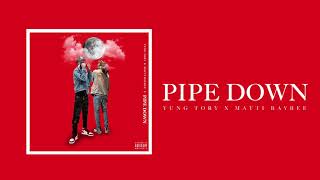 Yung Tory x Matti Baybee &quot;Pipe Down&quot; (Official Audio)
