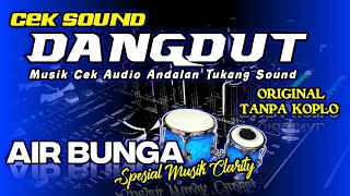 Download lagu CEK SOUNG DANGDUT ORIGINAL • AIR BUNGA • ANDALAN CEK AUDIO TUKANG SOUND🎶 mp3