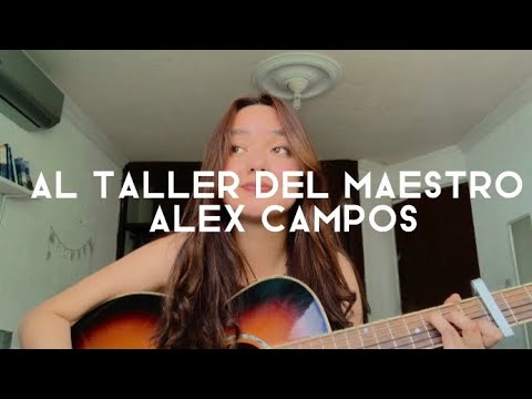 AL TALLER DEL MAESTRO- Alex Campos COVER | Angie Campos