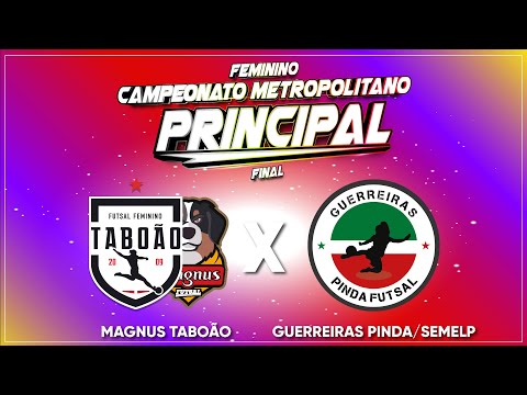 FINAL DO CAMPEONATO PAULISTA FEMININO -  PRINCIPAL -#MAGNUSTABOÃO X #GUERREIRASDEPINDA