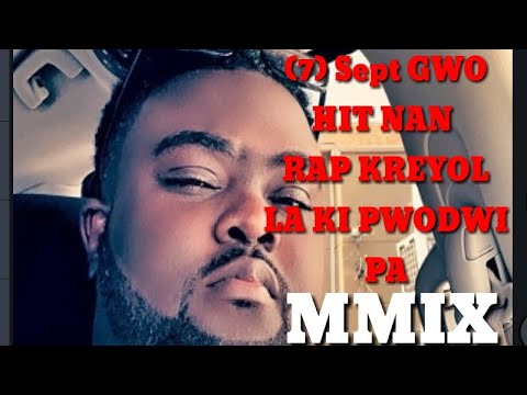 7/ SEPT GWO HIT Nan Rap Kreyol la Ki Pwodwi pa... MMIX ....ke u pat konnen
