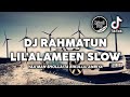 DJ RAHMATUN LIL ALAMEEN VERSI SLOW SEMI ORIGINAL MAHER ZAIN BASS TRAP GLERR SHOLAWAT VIRAL TIKTOK