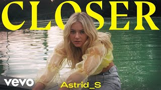Astrid S - Closer (pseudo video)