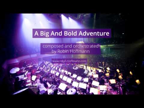 A Big And Bold Adventure (by Robin Hoffmann) - Orchestral Soundtrack