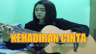 Download lagu KEHADIRAN CINTA - GADIS MURYAN ( COVER ACOUSTIC ) mp3