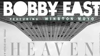 Bobby East Feat. Winston Moyo - Heaven [Audio] || #ForTheKulture