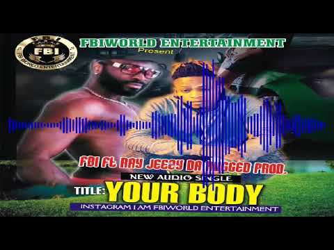 Your Body . By , Fbiworld ft Ray JEEZY da Rugged Producer