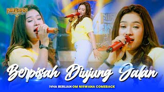 Download lagu BERPISAH DI UJUNG JALAN - Ivha Berlian OM NIRWANA COMEBACK mp3 Download lagu BERPISAH DI UJUNG JALAN - Ivha Berlian OM NIRWANA COMEBACK mp3