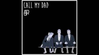 Call My Dad - AJR (clean)