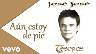 José José - Aún Estoy de Pie (Cover Audio)