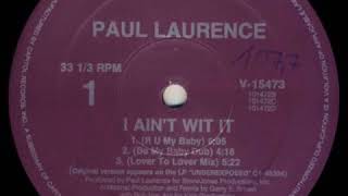 Paul Laurence - I Ain&#39;t Wit It (Heart To Heart Mix)