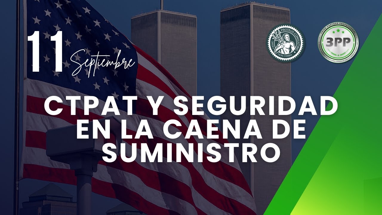 Webinar especial 11 de Septiembre CTPAT y seguridad en la cadena de suministro | #3PPCONECTA