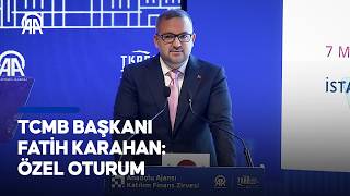 Anadolu Ajansı Katılım Finans Zirvesi I TCMB Başkanı Fatih Karahan: Öz