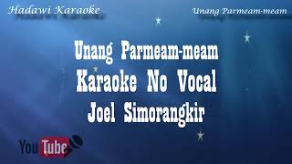 Download lagu Unang Parmeam-meam Karaoke No Vokal Joel Simorangkir mp3