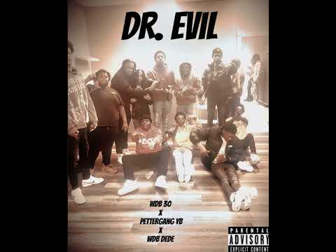 WDB 30 x PetterGang YB x WDB Dede -Dr Evil (Official Audio)