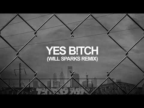 YES B!TCH (Will Sparks Remix)