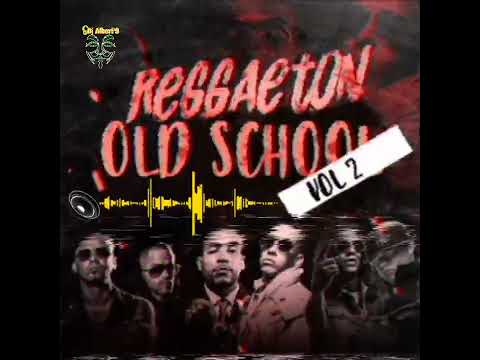 REGGAETON OLD SCHOOL - MIX REGGAETON CLASICO Dj Albert'S LO MEJOR DEL REGGAETON VIEJA ESCUELA...