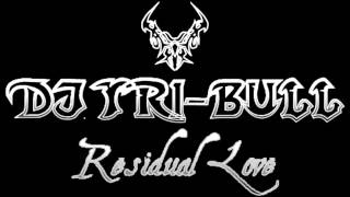 DJ TRI-BULL -  Residual Love