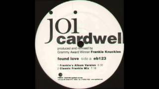 Joi Cardwell   Found Love Frankie Knuckles Radio Version