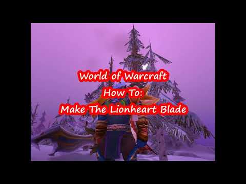World of Warcraft - How To: Make Lionheart Blade