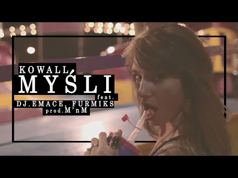 KOWALL feat. DJ.EMACE, FURMIKS - Myśli (prod.Mn'M) // EP // Mashup Video
