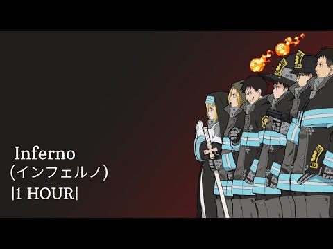 Inferno (インフェルノ)  |1 HOUR| - Fire Force (Enen No Shouboutai) OP