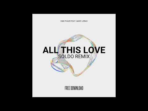 Dimi Phaze Ft. Mary Jeras - All This Love (SOLDO Remix)