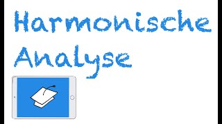 Harmonische Analyse für Anfänger, leicht erklärt