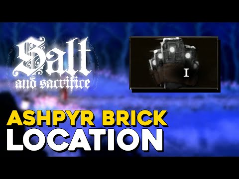 Salt And Sacrifice Ashpyr Brick Location Max Upgrade Material
