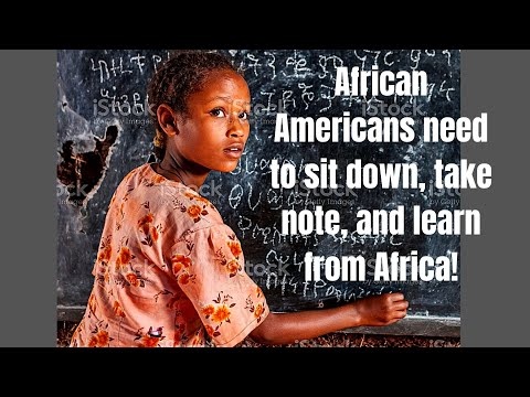 How African Americans need to be taught about Africa before wanting to build Africa.