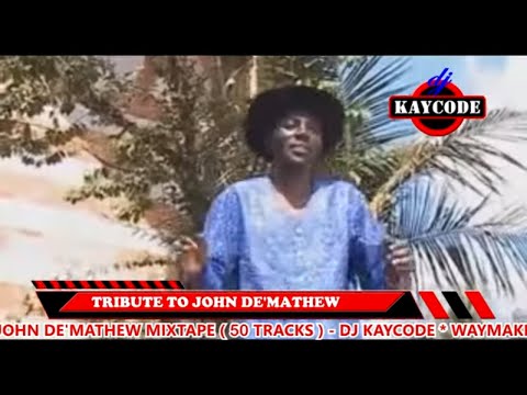 DJ KAYCODE - BEST OF JOHN DE'MATHEW MIX 50 TRACKS 2HRS MUGITHI MIX | WENDO UMAGA KURAYA