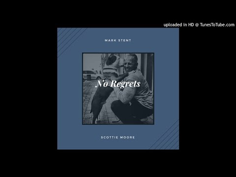 Mark Stent ft Scottie Moore -  No Regrets