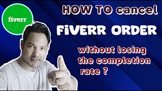 how to cancel fiverr order without losing the completion rate | how to cancel order on fiverr